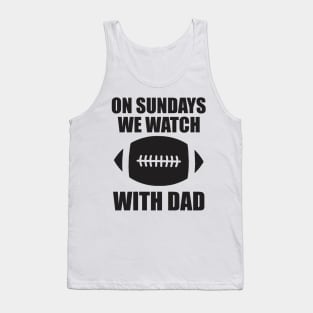 on sundays we watch football with daddy Tank Top